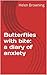 Butterflies with bite: a diary of anxiety