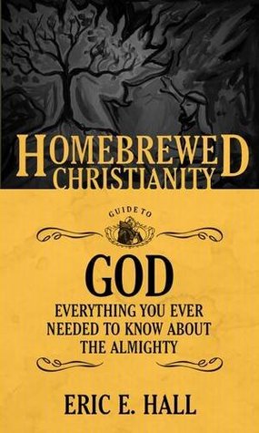 The Homebrewed Christianity Guide to God: Everything You Ever Wanted To Know about the Almighty (Paperback)