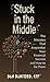 Stuck in the Middle: The Mistakes That Jeopardize Your Financial Success and How to Fix Them
