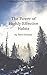 The Power Of Highly Effective Habits: Make A System of Permanent and Enriching Routines That Help You Achieve Your Goals, Live More Consciously, And Be More Successful