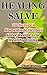 Healing Salve: 20 Natural Homemade Herbal Salve Recipes for Healthy Living: (Homemade Solutions For Health And Beauty, Healing Salve Recipes) (Beauty, Organic Cosmetics, Body Care)