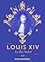 Louis XIV: Le Roi Soleil (Les Bourbons t. 3) (French Edition)