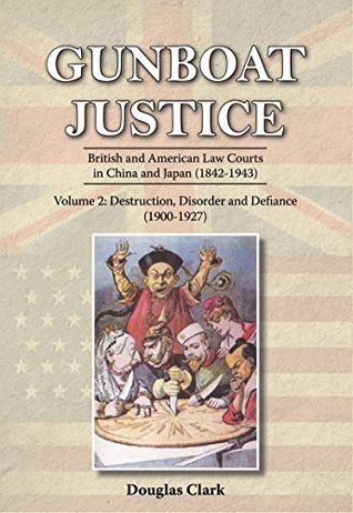 Gunboat Justice Volume 2: British and American Law Courts in China and Japan (1842–1943)