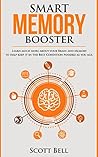 Smart Memory Booster: Learn much more about your Brain and Memory to help keep it in the Best Condition possible as you age