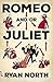 Romeo and/or Juliet A choosable-path adventure by Ryan North