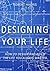 Designing Your Life: How to Design and Build the Life you Always Wanted and Become the Person you Dreamed to be