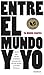 Entre el mundo y yo (Los Tres Mundos) (Spanish Edition)
