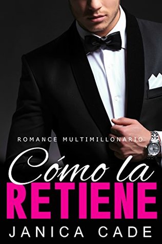 Cómo la retiene  (Contrato con un multimillonario #11)