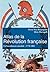 Atlas de la Révolution française. Un basculement mondial (1770-1804) (Atlas/Mémoires)