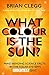 What Colour is the Sun?: Mind-Bending Science Facts in the Solar System's Brightest Quiz (Quiz Books)