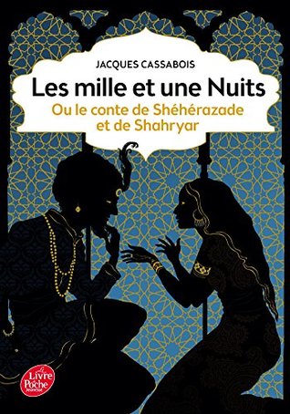 Les Mille Et Une Nuits Ou Le Conte De Sheherazade Et De Shahryar By Jacques Cassabois
