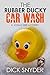 THE RUBBER DUCKY CAR WASH: ...