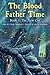 The Blood of Father Time, B...