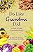 Do Like Grandma Did: A Guide to Clean Healthy Eating (Rewrite Your Heath Destiny)