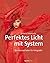 Perfektes Licht mit System:...