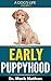 Early Puppyhood: Understand...