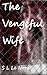 The Vengeful Wife