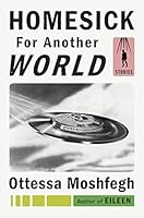 Homesick for Another World: Stories