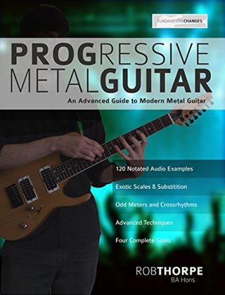 Progressive Metal Guitar: An Advanced Guide to Modern Metal Guitar soloing (Learn How to Play Heavy Metal Guitar)