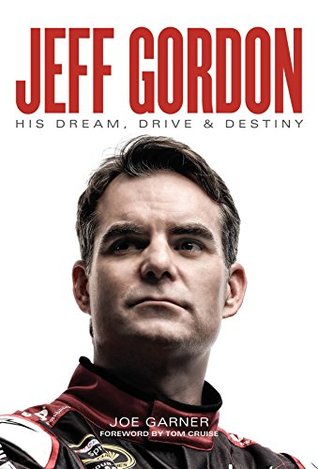 Jeff Gordon: His Dream, Drive & Destiny (Kindle Edition)