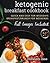 Ketogenic Breakfast Cookbook: Quick & Easy for Weekdays / Brunch for Weekends