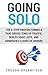 Going Solo: The 5-step proven formula that drives tons of traffic, builds huge lists, and generates floods of orders.