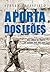 A Porta dos Leões: nas linhas de frente da Guerra dos Seis Dias (Portuguese Edition)