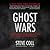 Ghost Wars by Steve Coll Ghost Wars by Steve Coll