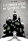 L'étrange hôtel de Secrets' Hill by Kate Milford