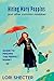 Hiring Mary Poppins and Other Common Mistakes: The complete guide to finding, interviewing, training, evaluating and keeping a wonderful caregiver for your child