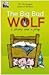 The Big Bad Wolf: a story and a play