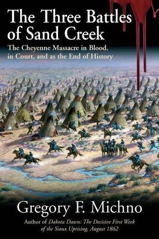 The Three Battles of Sand Creek: In Blood, in Court, and as the End of History (Hardcover)