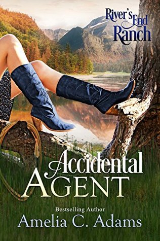 Accidental Agent (River's End Ranch, #3)