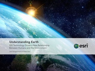 Understanding Earth: GIS Technology Drives a New Relationship Between Humans and the Environment