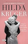 Hilda Krüger: Vida y obra de una espía nazi en México