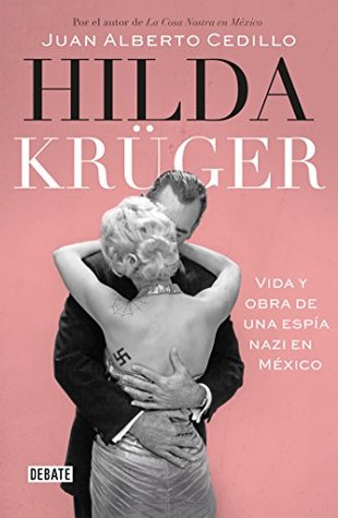 Hilda Krüger: Vida y obra de una espía nazi en México (Kindle Edition)
