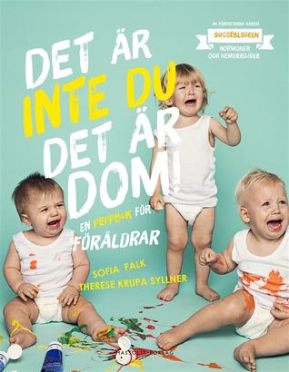 Det är inte du, det är dom: En peppbok för föräldrar (Paperback)