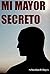 Mi Mayor Secreto (relato erótico gay) (Spanish Edition)