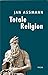 Totale Religion: Ursprünge und Formen puritanischer Verschärfung (German Edition)