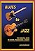 Blues to Jazz: The Essential Guide to Chords, Progressions & Theory