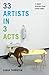 33 Artists in 3 Acts