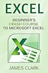 Excel: Beginners Crash Course To Microsoft Excel (MS Excel 2016, Spreadsheets, Functions & Formulas, Shortcuts)