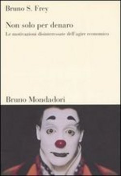 Non solo per denaro: Le motivazioni disinteressate dell'agire economico