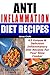 Anti Inflammation Diet Recipes - 63 Unique & Delicious Inflammatory Diet Recipes For Your Slow Cooker - Many Are Gout Friendly (Ant Inflammatory Diet)