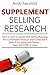 Supplement Selling Research (2017 Update Version): How to Start a Supplement Selling Business, Find a Profitable Product, and Outsource It Even If You Have Low Capital… Start with $100 or Less!