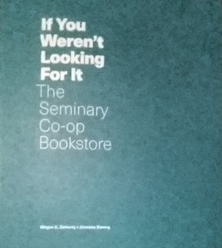 If You Weren't Looking For It: The Seminary Co-op Bookstore (Paperback)