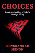 Choices: Inside the Making of Indian Foreign Policy [Hardcover] 