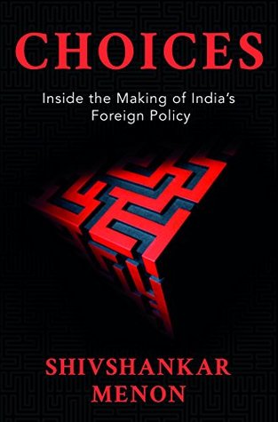 Choices: Inside the Making of Indian Foreign Policy [Hardcover] (Hardcover)