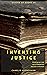 Inventing Justice (Stacks o...