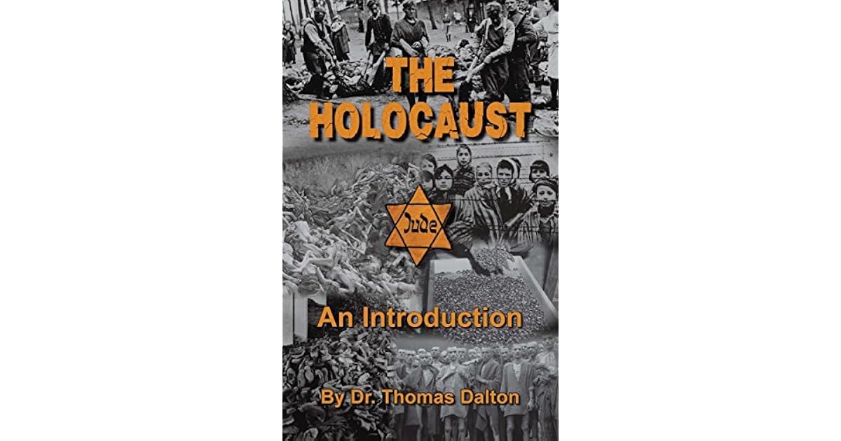 The Holocaust: An Introduction: Exploring the Evidence by Thomas Dalton